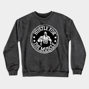 Hustle for the muscle. Crewneck Sweatshirt